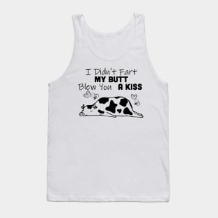 I Didn't Fart My Butt Blew You A Kiss Cow Tank Top